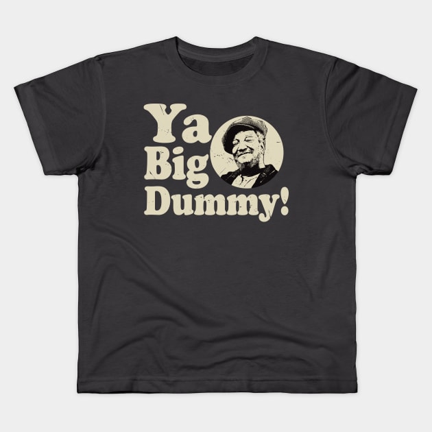 Ya Big Dummy Fred Sanford Kids T-Shirt by Alema Art